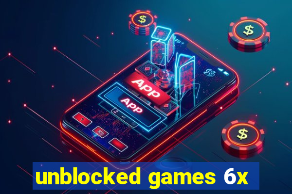 unblocked games 6x